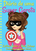 Diário de uma Super Garota: Livro 2 - Katrina Kahler & John Zakour