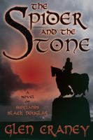 Glen Craney - The Spider and the Stone: A Novel of Scotland's Black Douglas artwork