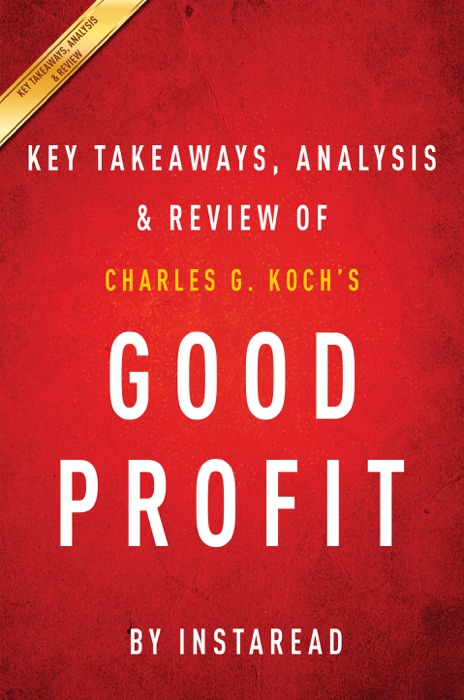 Key Takeaways, Analysis & Review of Charles G. Koch Good Profit