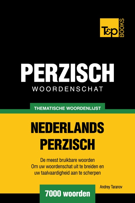 Thematische woordenschat Nederlands-Perzisch: 7000 woorden