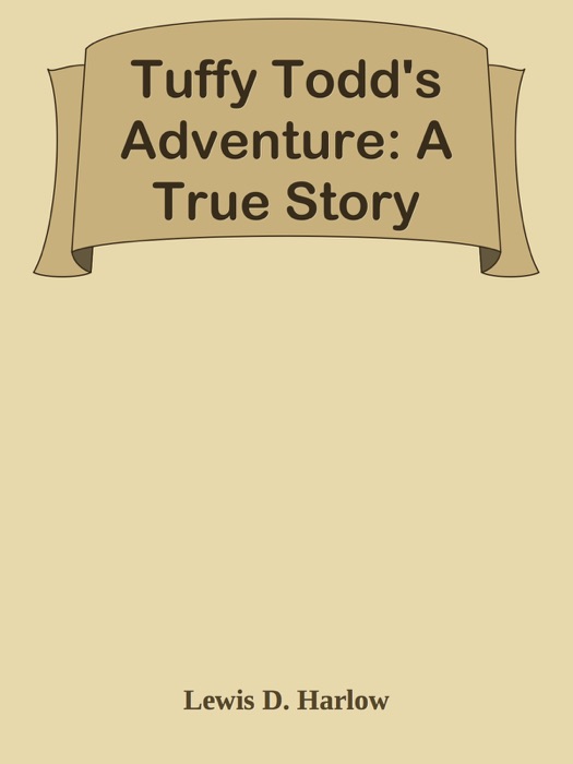 Tuffy Todd's Adventure: A True Story