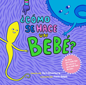 ¿Cómo se hace un bebé? - Cory Silverberg & Fiona Smyth