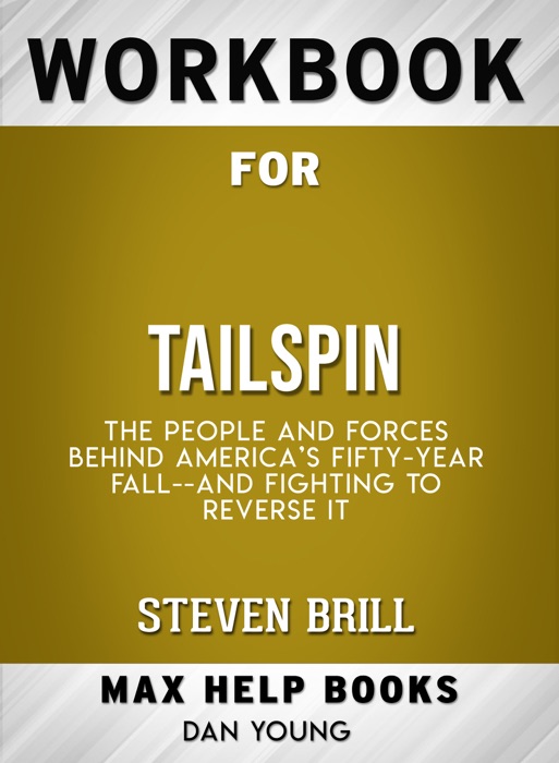 Workbook for Tailspin: The People and Forces Behind America's Fifty-Year Fall--and Those Fighting to Reverse It