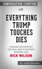 Everything Trump Touches Dies: A Republican Strategist Gets Real About the Worst President Ever by Rick Wilson: Conversation Starters - Daily Books