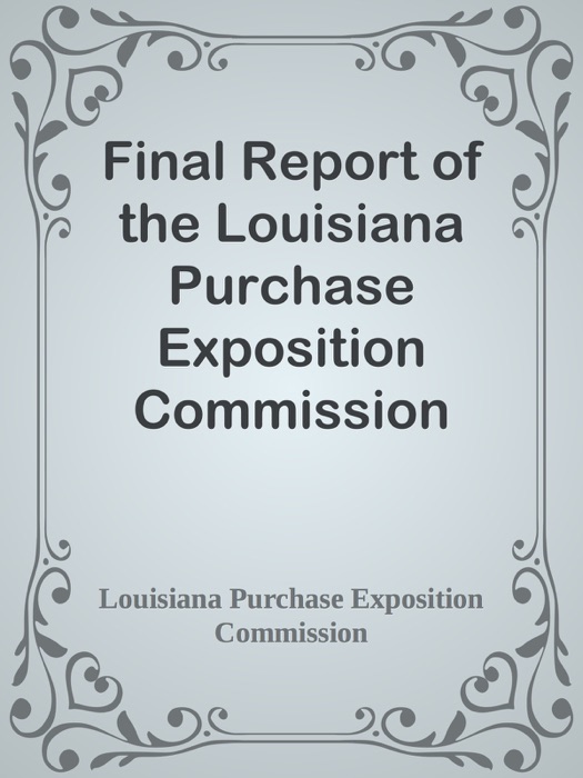 Final Report of the Louisiana Purchase Exposition Commission