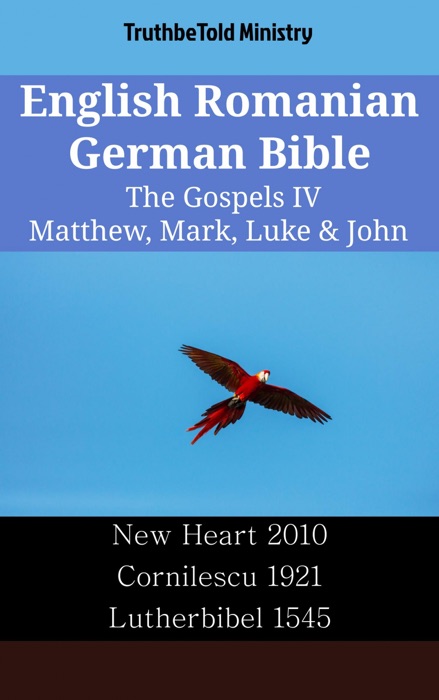 English Romanian German Bible - The Gospels IV - Matthew, Mark, Luke & John