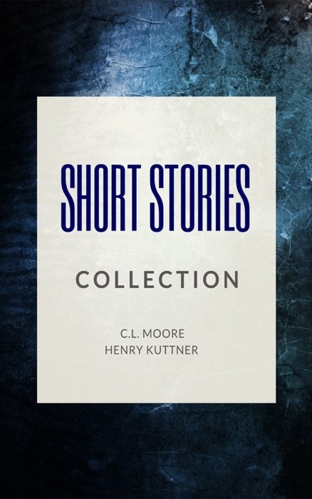 C.L. Moore & Henry Kuttner Short Stories Collection