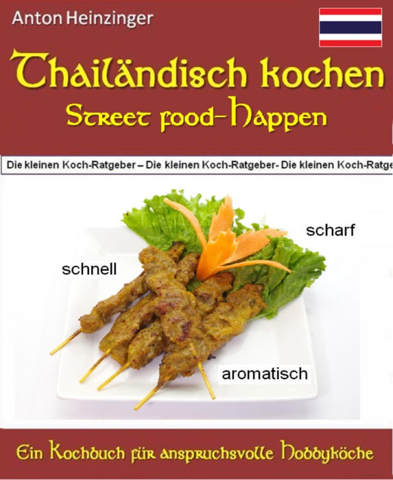 Thailändisch kochen -  Street food-Happen - schnell - scharf - aromatisch