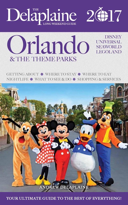 Orlando & the Theme Parks  - The Delaplaine 2017 Long Weekend Guide