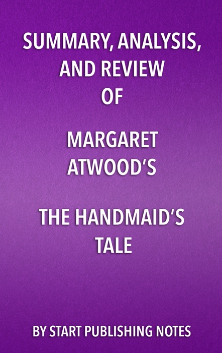 Summary, Analysis, and Review of Margaret Atwood’s The Handmaid’s Tale