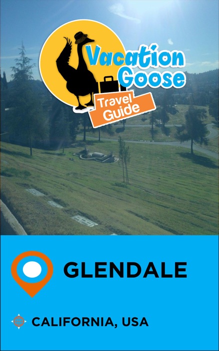 Vacation Goose Travel Guide Glendale California, USA