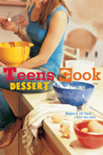 Teens Cook Dessert - Megan Carle, Jill Carle & Judi Carle