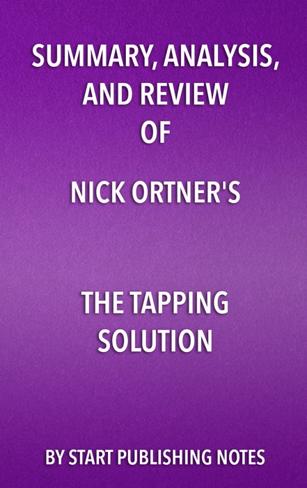 Summary, Analysis, and Review of Nick Ortner’s The Tapping Solution