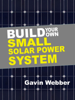 Build Your Own Small Solar Power System - Gavin Webber