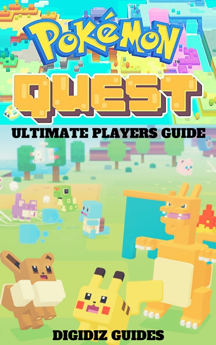 Pokemon Quest: Ultimate Players Guide