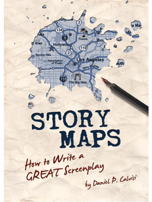 Read & Download STORY MAPS: How to Write a GREAT Screenplay Book by Daniel Calvisi Online