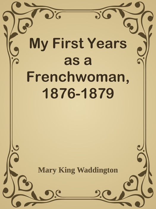 My First Years as a Frenchwoman, 1876-1879