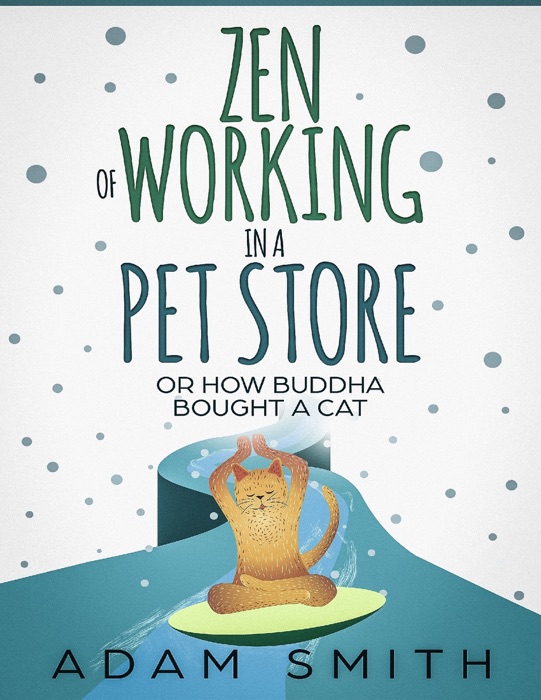 Zen of Working In a Pet Store or How Buddha Bought a Cat