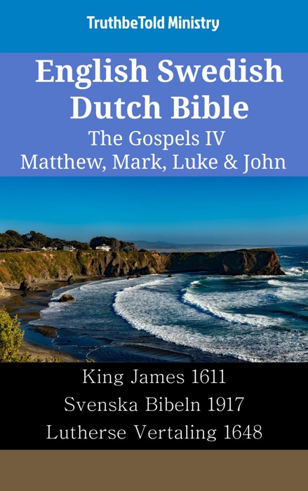 English Swedish Dutch Bible - The Gospels IV - Matthew, Mark, Luke & John