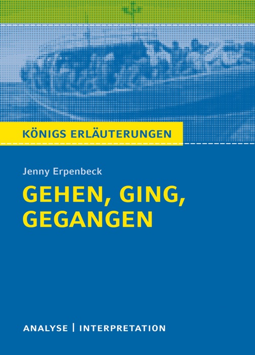 Gehen, ging, gegangen. Königs Erläuterungen.