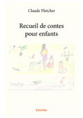 Recueil de contes pour enfants - Claude Fletcher