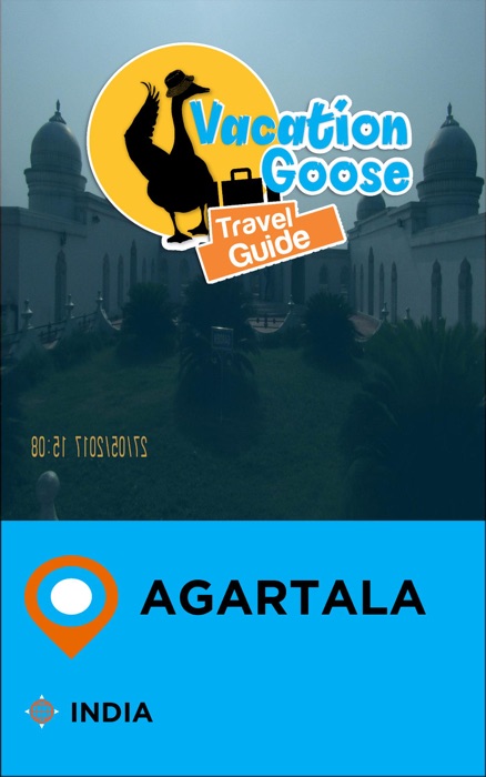 Vacation Goose Travel Guide Agartala India