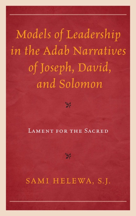 Models of Leadership in the Adab Narratives of Joseph, David, and Solomon