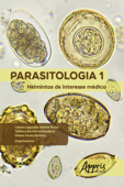 Parasitologia 1: Helmintos de Interesse Médico - Helena Facury Barbosa, Tatiliana Bacelar Kashiwabara & Lamara Laguardia Valente Rocha