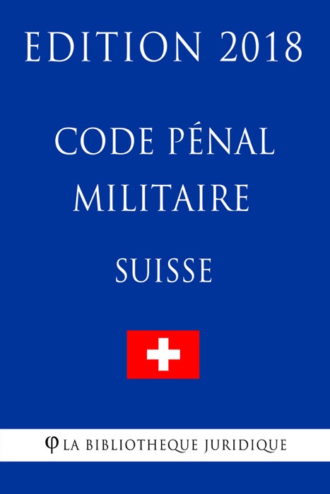 Code pénal militaire suisse - Edition 2018