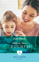 Kate Hardy - Mummy, Nurse...Duchess? artwork