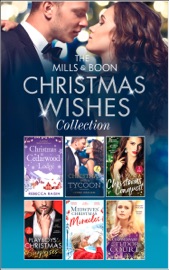 The Mills & Boon Christmas Wishes Collection - Rebecca Raisin, Lynne Graham, Sharon Kendrick, Maisey Yates, Michelle Smart, Catherine Mann, Kat Cantrell, Jules Bennett, Scarlet Wilson, Tina Beckett, Louisa George, Denise Lynn & Amanda McCabe by  Rebecca Raisin, Lynne Graham, Sharon Kendrick, Maisey Yates, Michelle Smart, Catherine Mann, Kat Cantrell, Jules Bennett, Scarlet Wilson, Tina Beckett, Louisa George, Denise Lynn & Amanda McCabe PDF Download