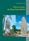 Pierres sacrées du Mont-Saint-Michel - Christophe de Cène