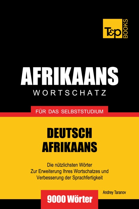 Wortschatz Deutsch-Afrikaans für das Selbststudium: 9000 Wörter