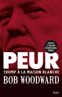 Bob Woodward - Peur - Trump à la Maison Blanche artwork