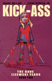Kick-Ass: The Dave Lizewski Years  Book 2 - Mark Millar & John Romita, Jr. by  Mark Millar & John Romita, Jr. PDF Download