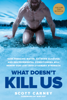 What Doesn't Kill Us - Scott Carney