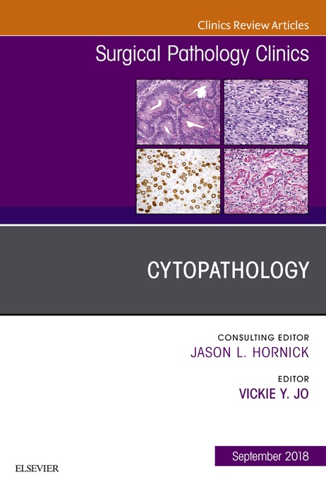 Cytopathology, An Issue of Surgical Pathology Clinics