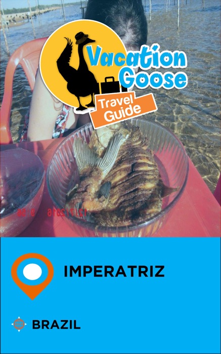 Vacation Goose Travel Guide Imperatriz Brazil