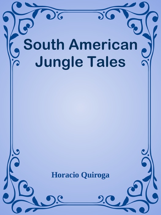 South American Jungle Tales