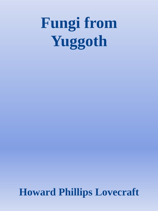 Fungi from Yuggoth