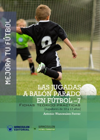 Mejora tu Fútbol. La Técnica: Fichas teórico-prácticas para jugadores de 13 a 15 años