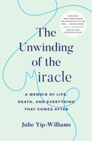 Julie Yip-Williams - The Unwinding of the Miracle artwork