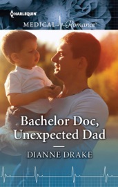 Bachelor Doc, Unexpected Dad - Dianne Drake by  Dianne Drake PDF Download