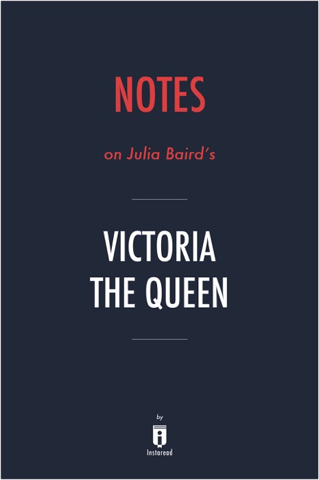 Notes on Julia Baird's Victoria The Queen