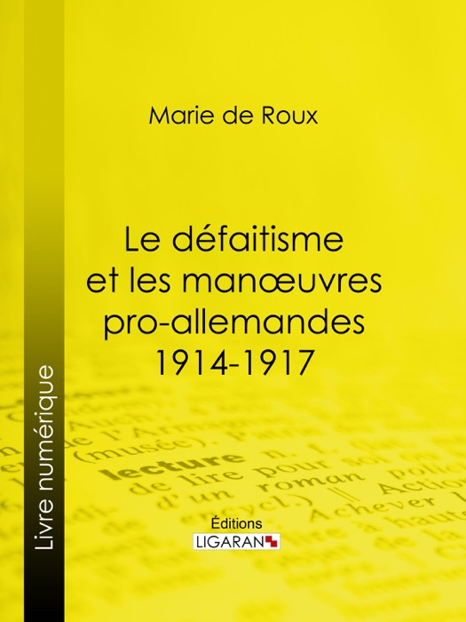 Le défaitisme et les manœuvres pro-allemandes 1914-1917