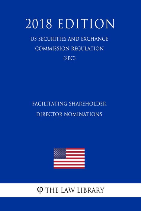 Facilitating Shareholder Director Nominations (US Securities and Exchange Commission Regulation) (SEC) (2018 Edition)