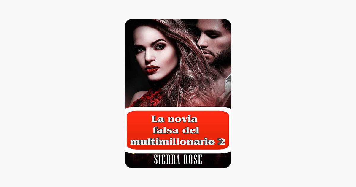 ‎la Novia Falsa Del Multimillonario 2 En Apple Books 9833