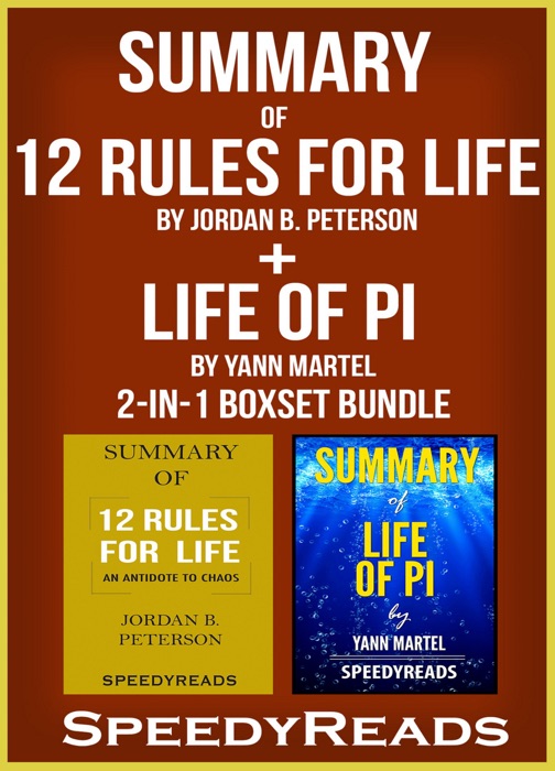 Summary of 12 Rules for Life: An Antidote to Chaos by Jordan B. Peterson + Summary of Life of Pi by Yann Martel