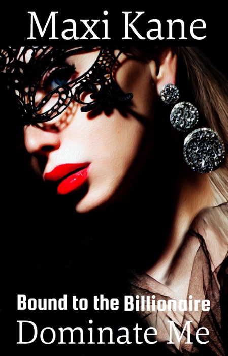 Dominate Me: Bound to the Billionaire