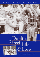 Professor Kevin C. Kearns Ph.D - Dublin Street Life and Lore – An Oral History of Dublin’s Streets and their Inhabitants artwork